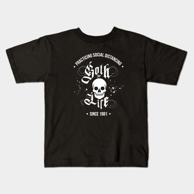 Goth For Life – Practicing Social Distancing Since 1981 Kids T-Shirt by Rike Mayer